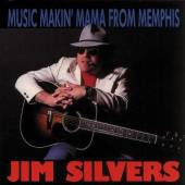 SILVERS JIM  - CD MUSIC MAKIN' MAMA FROM..