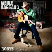 HAGGARD MERLE  - CD ROOTS VOLUME 1