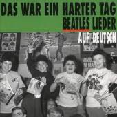  DAS WAR EIN HARTER TAG-BE / BEATLES LIEDER AUF DEUTSCH - suprshop.cz