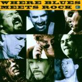  WHERE BLUES MEETS ROCK 3 / =W./CARL VERHEYEN/W.TROUT/M.KATON/D.HOLE/OMAR + HOWLERS - supershop.sk