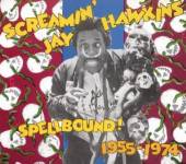 HAWKINS SCREAMIN' JAY  - CD SPELLBOUND 1955-74