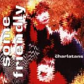 CHARLATANS  - CD SOME FRIENDLY