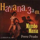PRADO PEREZ  - CD MAMBO MANIA / HAVANNA 3 A.M.