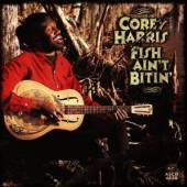 HARRIS COREY  - CD FISH AIN'T BITIN'