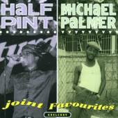 HALF PINT/MICHAEL PALMER  - CD JOINT FAVOURITES