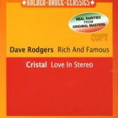 RODGERS DAVE/CRISTAL  - CD RICH AND FAMOUS/LOVE IN STEREO