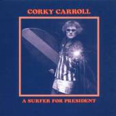 CARROLL CORKY  - CD A SURFTER FOR PRESIDENT
