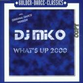 MIKO DJ  - CD WHAT'S UP 2000