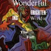 FALL  - CD WONDERFUL AND FRIGHTENING