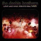 DOOBIE BROTHERS  - CD WHAT WERE ONCE VICES ARE NOW HABITS