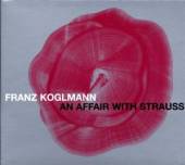 KOGLMANN FRANZ  - CD AN AFFAIR WITH STRAUSS
