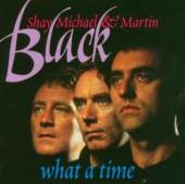 SHAY MICHAEL/MARTIN BLAC  - CD WHAT A TIME