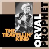 ORVAL PROPHET  - CD TRAVELLIN' KIND