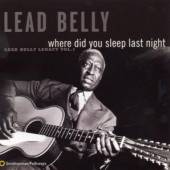 LEADBELLY  - CD WHERE DID YOU SLEEP LAST