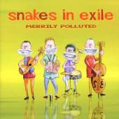 SNAKES IN EXILE  - CD MERRILY POLLUTED