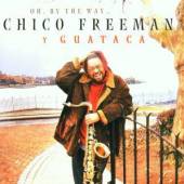 FREEMAN CHICO Y GUATACA  - CD OH BY THE WAY...