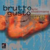 VLOEIMANS ERIC  - CD BRUTTO GUSTO