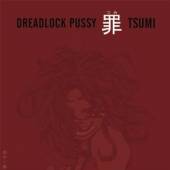 DREADLOCK PUSSY  - CD TSUMI
