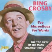 CROSBY BING  - 2xCD TOO MARVELLOUS FOR WORDS