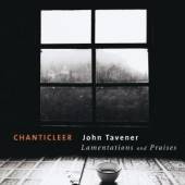 CHANTICLEER  - CD TAVENER : LAMENTATIONS & PRAIS