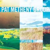 METHENY PAT GROUP  - CD SPEAKING OF NOW