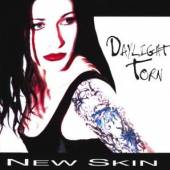 DAYLIGHT TORN  - CD NEW SKIN