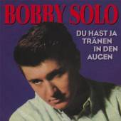 SOLO BOBBY  - CD DU HAST JA TRANEN IN DEN