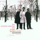 COLEMAN ORNETTE  - CD AT GOLDEN CIRCLE V.1