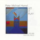HAMEL PETER MICHAEL  - CD LET IT PLAY : SELECTED PI