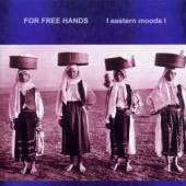 FOR FREE HANDS  - CD EASTERN MOODS