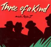 THREE OF A KIND  - CD MEETS MR T