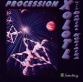 XOLOTL  - CD PROCESSION (FEAT. D. KOBIALKA)