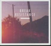 BREAK  - CD RESISTANCE