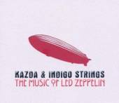 KAZDA & INDIGO STRINGS  - CD MUSIC OF LED ZEPPELIN