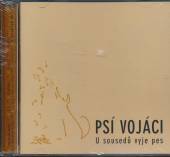 PSI VOJACI  - CD U SOUSEDU VYJE PES