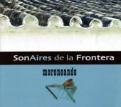 SONAIRES DE LA FRONTIERA  - CD MORONEANDO