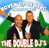 DOUBLE DJ'S  - CD BOVEN OP DE BERG:EEN..