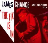 CHANCE JAMES  - CD THE FIX IS IN