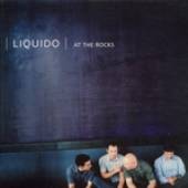 LIQUIDO  - CD AT THE ROCKS