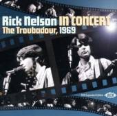 NELSON RICK  - 2xCD IN CONCERT - THE TROUBADO