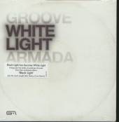 GROOVE ARMADA  - BCD WHITE LIGHT