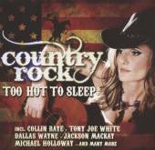 VARIOUS  - CD COUNTRY ROCK-TOO HOT TO SLEEP