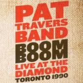 PAT TRAVERS BAND  - CD BOOM BOOM - LIVE AT THE DIAMOND 1990