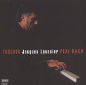 LOUSSIER JACQUES  - 2xCD PLAY BACH/TOCCATA