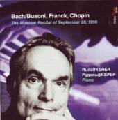 BACH/BUSONI/FRANCK/CHOPIN  - CD MOSCOW RECITAL OF..
