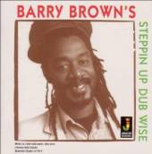 BROWN BARRY  - CD STEPPIN UP DUB WISE