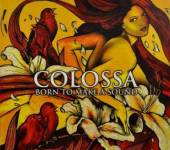 COLOSSA  - CD BORN TO MAKE A SOUND