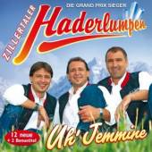 ZILLERTALER HADERLUMPEN  - CD UH' JEMMINE