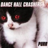 DANCE HALL CRASHERS  - CD PURR