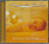 STEVEN HALPERN  - CD MUSIC FOR BABIES